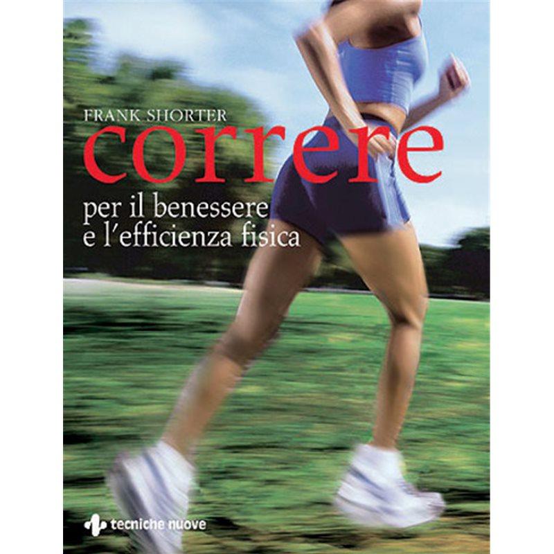 Correre - Per la salute, il benessere e le massime prestazioni